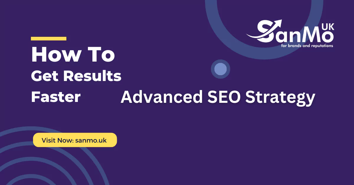 Advanced SEO Strategy Made Easy: How to Get Results Faster