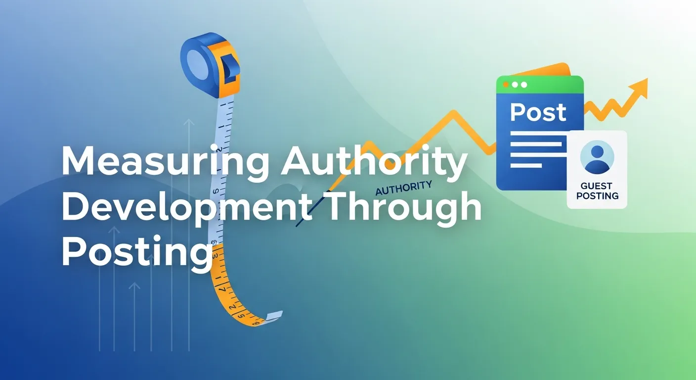 Measuring building brand authority through guest posting performance and metrics